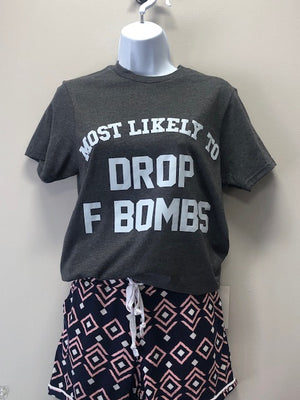 Most Likely To Drop F Bombs - Graphic Tee